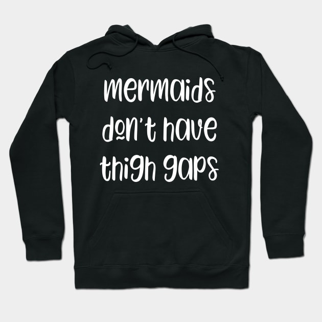 Mermaids don't have thigh gaps Hoodie by kapotka